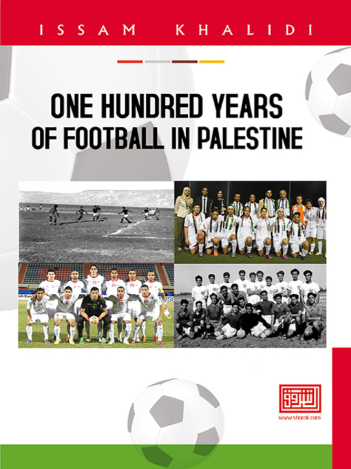 Title details for One Hundred Years of Football in Palestine by Issam Khalidi - Available
